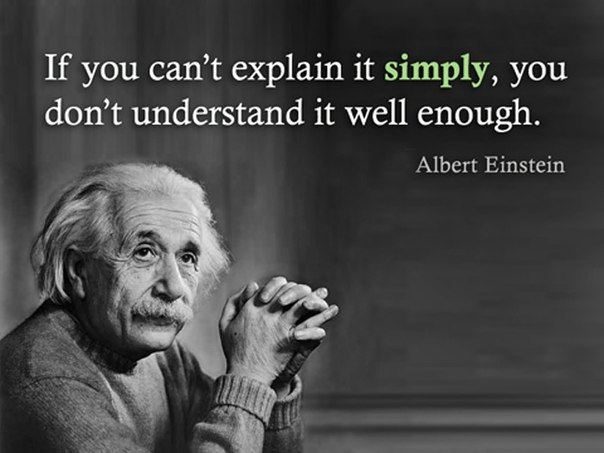 If you can't explain it simply, you don't understand it well enough  Wisdom Quote ~ Albert Einstein