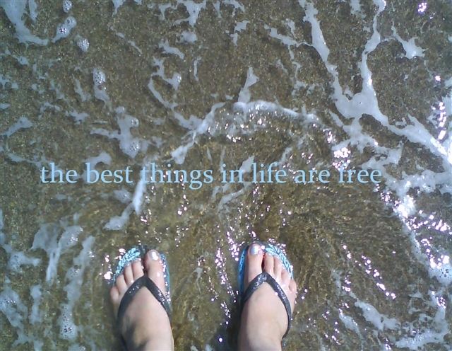 The best things in life are free.  Life Quote