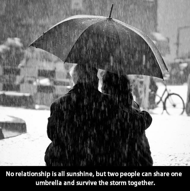 No relationship is all sunshine, but two people can share one umbrella and survive the storm together.  Motivational Love Relationships Quote