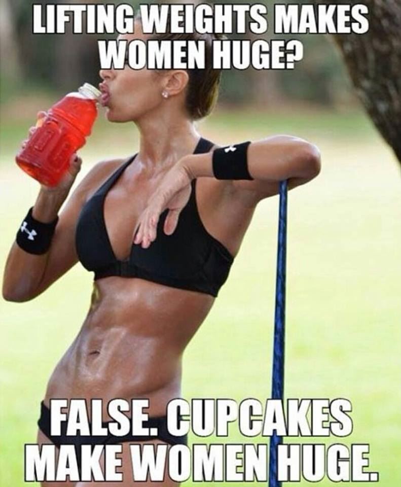 Lifting weights makes women huge?
False. Cupcakes make women huge.  Funny Diet Fitness Training Food Quote